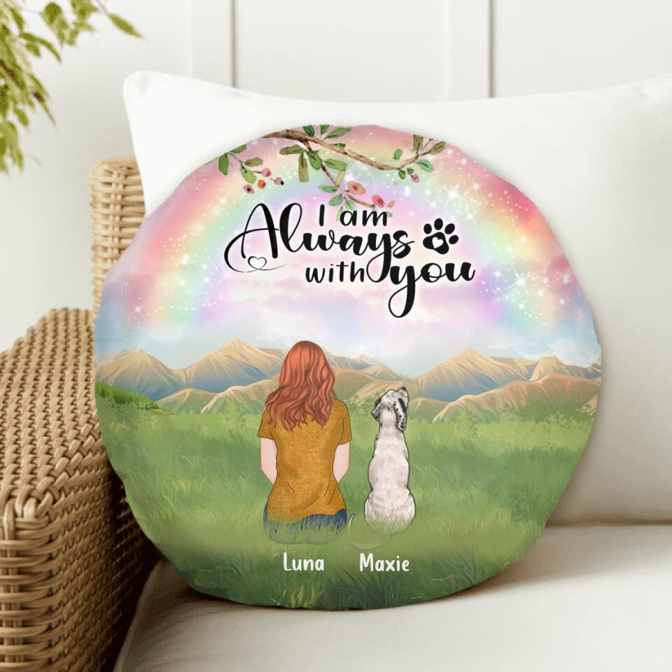 Personalized Dog Mom/Dad Round Pillow - Man/Woman/Couple With Up to 4 Dogs - Best Gift For Dog Lover - I Am Always With You
