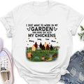 Personalized Shirt/Sleeve/Hoodie/Sweatshirt - Gift For Chicken Lovers - I just want to work in my Garden and hang out with my Chickens - Up to 9 Chickens