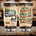 Personalized Retired Camping Tumbler - Retired Gift Idea For Camping Lover - I'm Retired Hello Pension Goodbye Tension