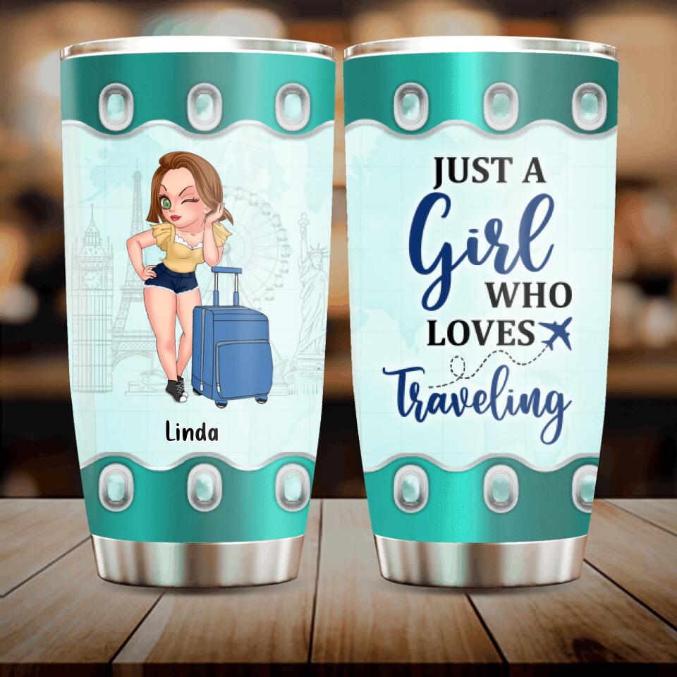 Personalized Traveling Tumbler - Gift Idea For Traveling Lover - Just A Girl Who Loves Traveling