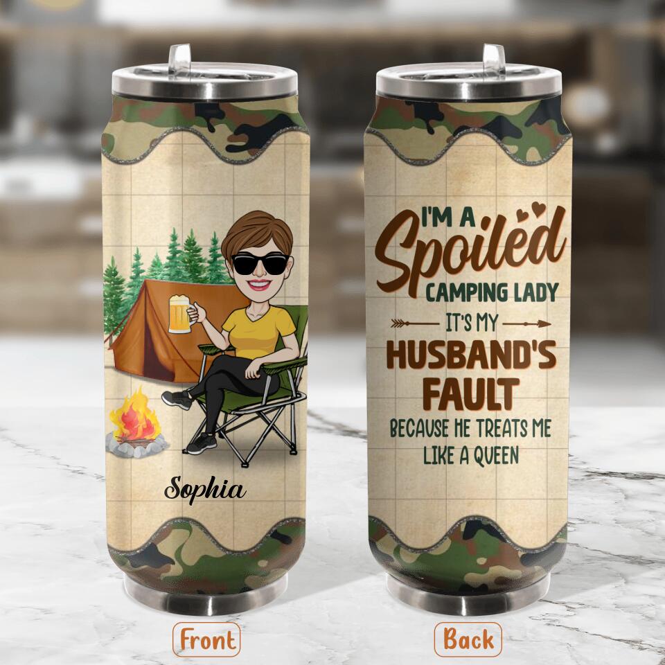 Personalized Spoiled Camping Lady Soda Can Tumbler - Gift Idea For Camping Lover - I'm A Spoiled Camping Lady It's My Husband's Fault Because He Treats Me Like A Queen