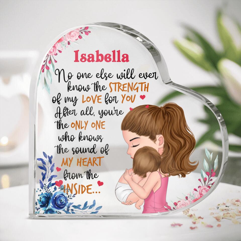 Personalized Mom & Baby Crystal Heart - Gift Idea For Baby  - Isabella, No One Else Will Ever Know The Strength Of My Love For You