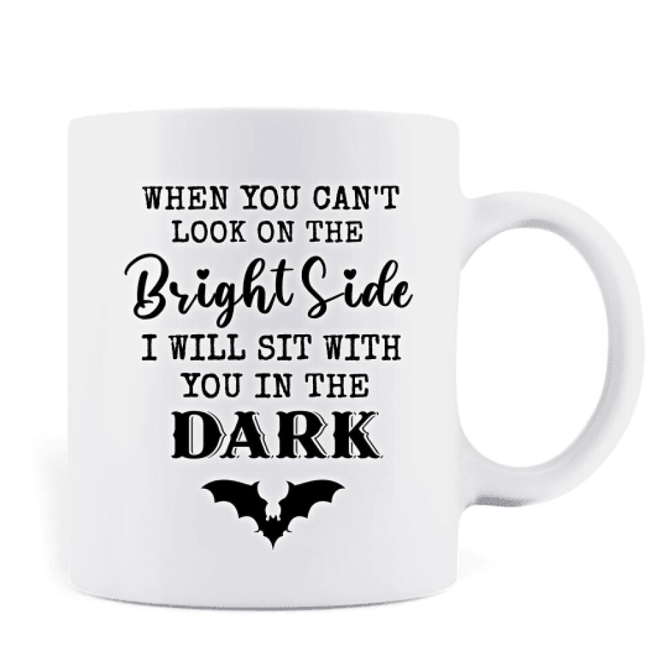 Personalized Friends Witches Mug - Up to 4 Witches - Halloween Gift Idea For Friends/Sisters - When You Can't Look On The Bright Side I Will Sit With You In The Dark