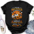 Personalized Camping Witch Shirt - Halloween Gift Idea For Camping Lovers - I Never Dreamed I'd Grow Up To Be A Super Sexy Camping Witch But Here I Am Killing It