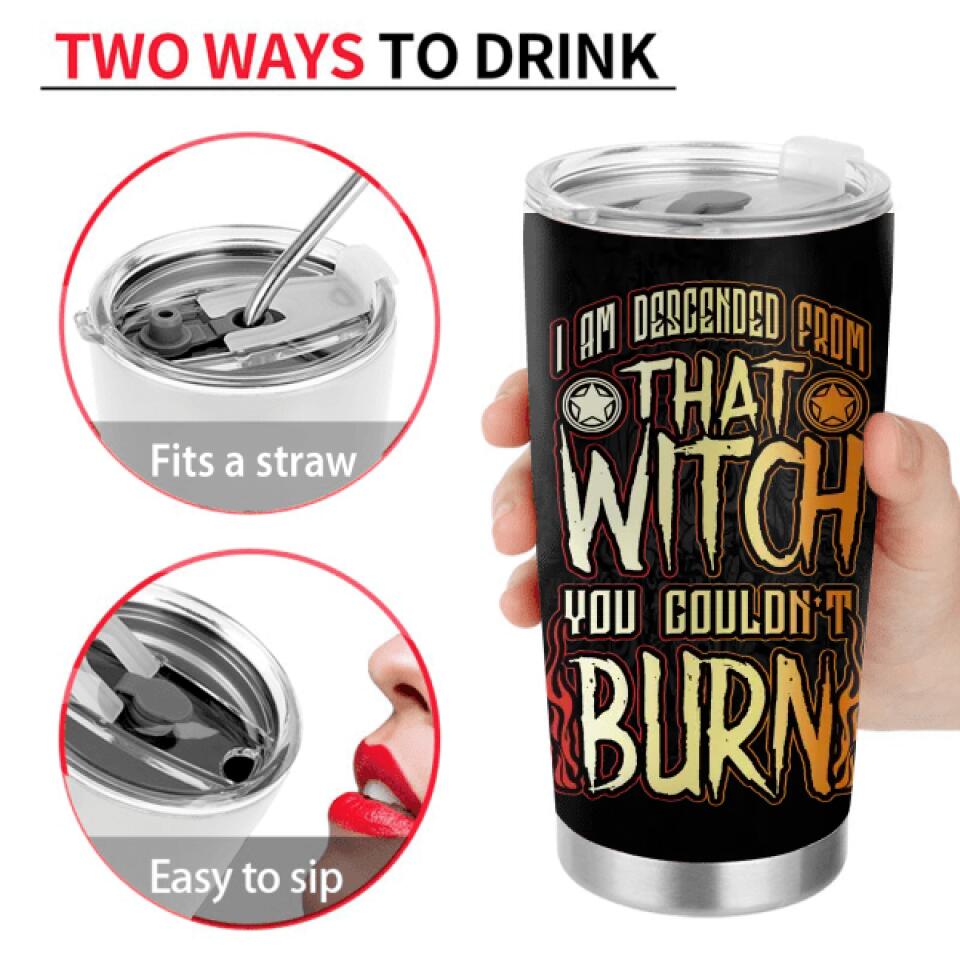 Personalized Witch Tumbler - Halloween Gift Idea - I Am Descended From That Witch You Couldn't Burn