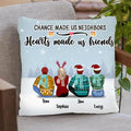Personalized Neighbors Pillow Cover - Up to 8 People - Christmas Gift For Neighbors - Chance Made Us Neighbors Hearts Made Us Friends