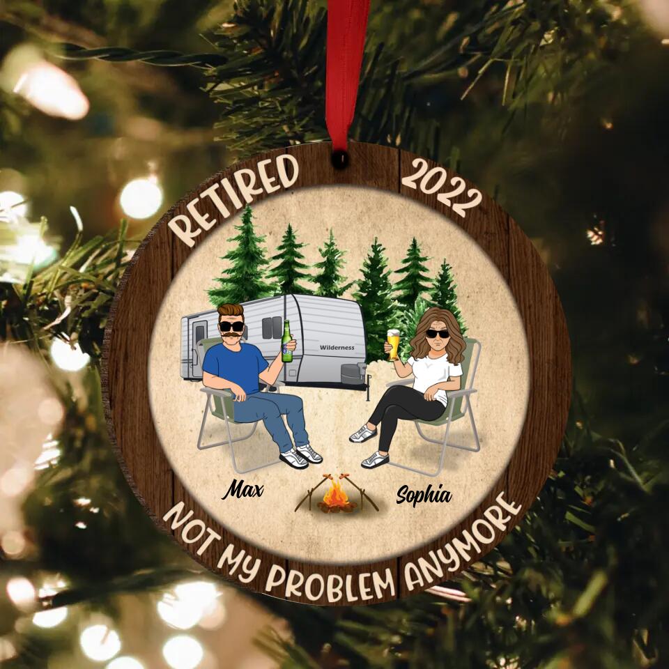 Personalized Couple Circle/Rectangle Wooden Ornament - Gift Idea For Couple/Camping Lovers - Retired 2022, Not My Problem Anymore
