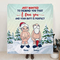 Personalized Funny Santa Fleece Throw Blanket/Quilt - Christmas Gift Idea - Just Wanted To Remind You That I Love You And Your Butt Is Perfect
