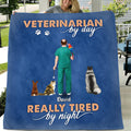 Personalized Veterinarian Fleece/Quilt Blanket - Up to 4 Pets - Christmas Gift Idea For Veterinarian/Pet Lovers - Veterinarian By Day Really Tired By Night