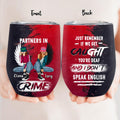 Personalized Besties Wine Tumbler - Christmas Gift Idea For Besties/Sisters - Just Remember If We Get Caught You're Deaf And I Don't Speak English