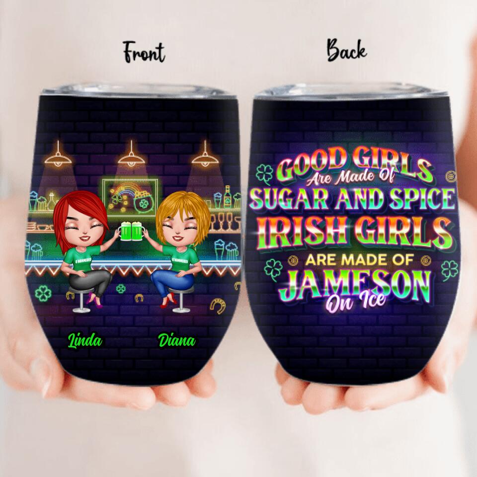 Personalized Irish Girls Wine Tumbler - Up to 4 Girls - Gift Idea For St. Patrick's Day - Good Girls Are Made Of Sugar And Spice