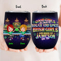 Personalized Irish Girls Wine Tumbler - Up to 4 Girls - Gift Idea For St. Patrick's Day - Good Girls Are Made Of Sugar And Spice