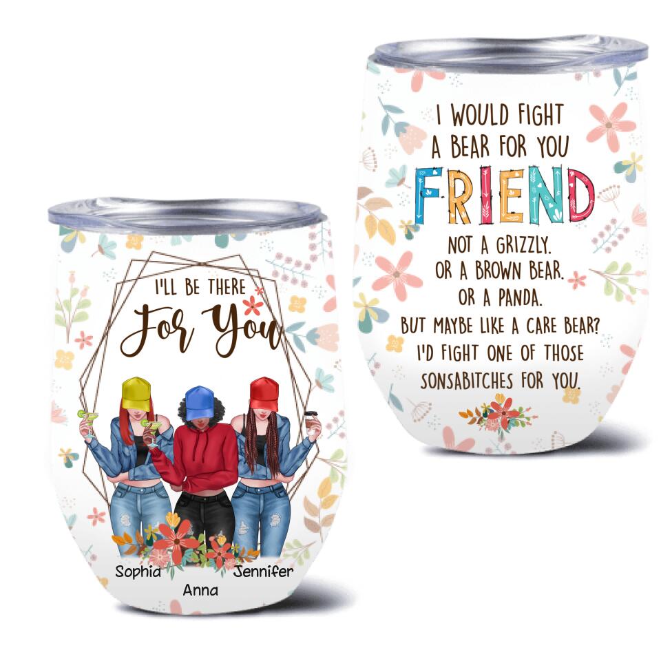 Personalized Friends Wine Tumbler - Up to 3 Girls - Gift For Friends/Besties - I'll Be There For You