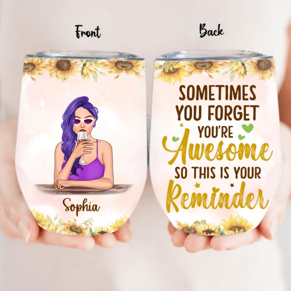 Personalized Girl Wine Tumbler - Gift Idea For Best Friend/Sister - Sometimes You Forget You're Awesome