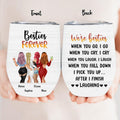 Personalized Besties/Sisters Wine Tumbler - Gift Idea For Friends/Besties/Sisters - Up to 4 Girls - When You Go I Go When You Cry I Cry