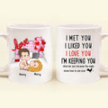 Personalized Coffee Mug - Valentine's Day Gift For Husband And Wife - I Met You I Liked You I Love You I'm Keeping You