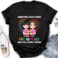 Custom Personalized LGBT Couple T-shirt/ Long Sleeve/ Sweatshirt/ Hoodie - Gift Idea For Gay/ Lesbian Couple - Annoying Each Other For 10 Years And Still Going Strong