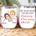 Personalized Wine Tumbler - Valentine's Day/Anniversary/Birthday Gift For Her - Just In Case No One Told You Today