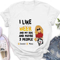 Personalized Dog T-shirt/Long Sleeve/Sweatshirt/Hoodie - Up to 4 Dogs - Mother's Day/Father's Day Gift Idea For Dog Lovers  - I Like Beer And My Dog And Maybe 3 People