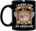 Personalized Grandma Coffee Mug - Gift Idea For Grandma -  I Asked God To Make Me A Better Man He Sent Me My Grandson