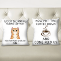 Personalized Human Servant Cat Pillow Cover - Up to 6 Cat - Best Gift For Cat Lover - Now Put The Coffee Down And Come Feed Us