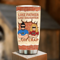 Personalized Dad/Mom And Daughter/Son Tumbler - Gift Idea For Father's Day From Daughter/Son - Like Father Like Daughter Oh Crap