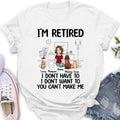 Personalized Dog/Cat Mom Shirt/Hoodie - Gift Idea For Dog/Cat Lovers - Up to 4 Dogs/Cats - I'm Retired I Don't Have To I Don't Want To You Can't Make Me