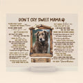 Personalized Memorial Photo Acrylic Plaque - Memorial Gift for Dog/Cat Owners - Don't Cry Sweet Mama