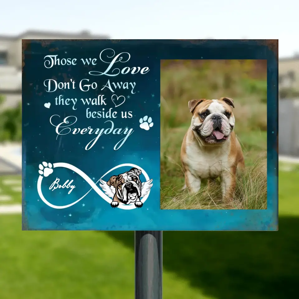 Personalized Memorial Photo Metal Sign - Memorial Gift Idea for Dog/Cat Owners - Those We Love Don't Go Away They Walk Beside Us Everyday