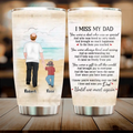 Personalized Memorial Dad Tumbler - Gift Idea For Father's Day - I Miss My Dad You Were A Dad Who Was So Special