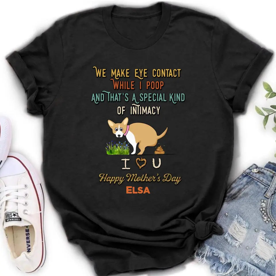 Personalized Funny Dog T-shirt/Hoodie - Gift Idea For Dog Lover/Mother's Day/Father's Day - Up to 4 Dogs - We Make Eye Contact While I Poop