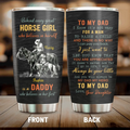 Personalized To My Horse Dad Tumbler - Gift Idea For Dad - Behind Every Great Horse Girl Who Believes In Herself