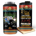 Personalized Couple Camping 4 In 1 Can Cooler Tumbler - Gift Idea For Camping Lovers/Couple - Retired 2023 I Do What I Want When I Want To See Also Not My Problem Anymore