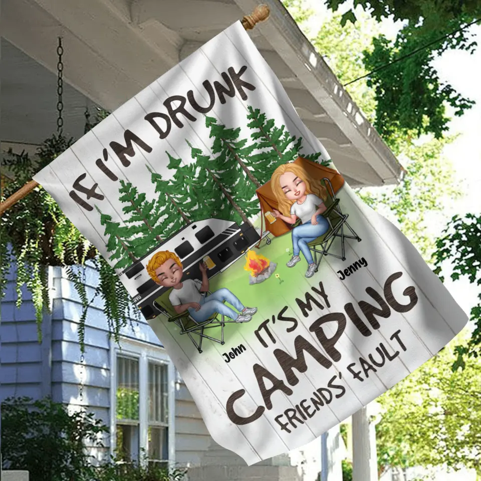 Personalized Camping Flag - Up to 7 People - Gift Idea for Camping Lovers - If I'm Drunk It's My Camping Friends' Fault