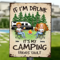 Personalized Camping Metal Sign - Up to 7 People - Gift Idea for Camping Lovers - If I'm Drunk It's My Camping Friends' Fault
