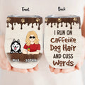 Personalized Pet Wine Tumbler - Up to 4 Dogs/Cats/Horses - Gift Idea For Dog/Cat/Horse Lovers - I Run On Caffeine Dog Hair And Cuss Words