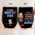 Personalized Halloween Wine Tumbler - Up to 5 Pets - Halloween Gift Idea for Dog/Cat Lovers - If You Hurt My Dog/Cat I Can Make Your Death Look Like An Accident