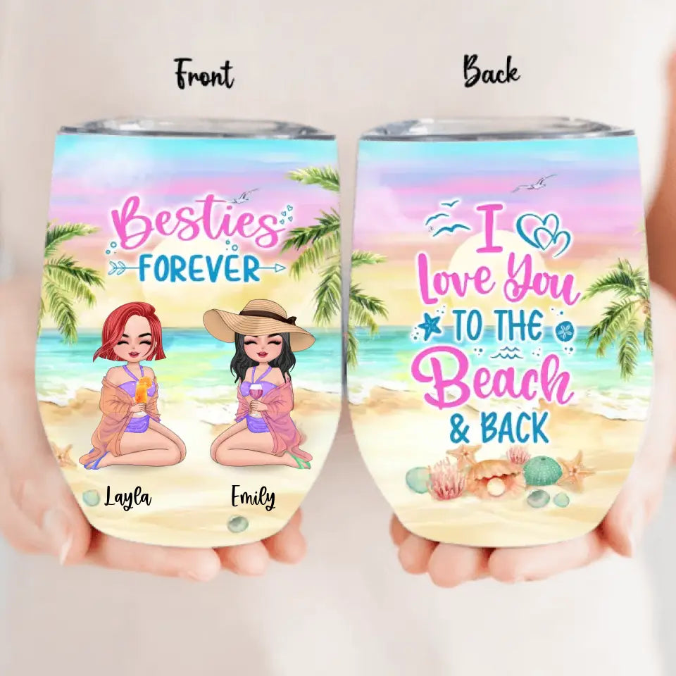 Personalized Besties Beach Wine Tumbler - Up to 4 People - Gift Idea For Besties/Friends/Beach Lovers - I Love You To The Beach & Back