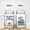 Personalized Couple Mason Jug - Gift Idea For Him/Her - To The Best Thing That Ever Happened To Me And My Vagina