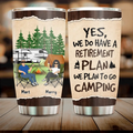 Personalized Retired Couple Tumbler - Gift Idea For The Retired/Mother's Day/Father's Day - Yes, We Do Have A Retirement Plan We Plan To Go Camping