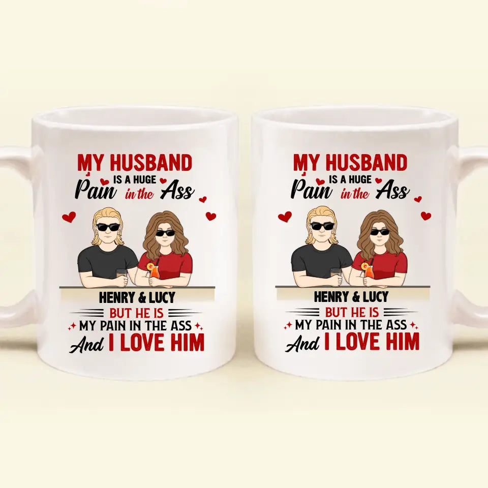 Personalized Couple Coffee Mug - Funny Gift Idea for Couple - My Husband Is A Huge Pain In The Ass