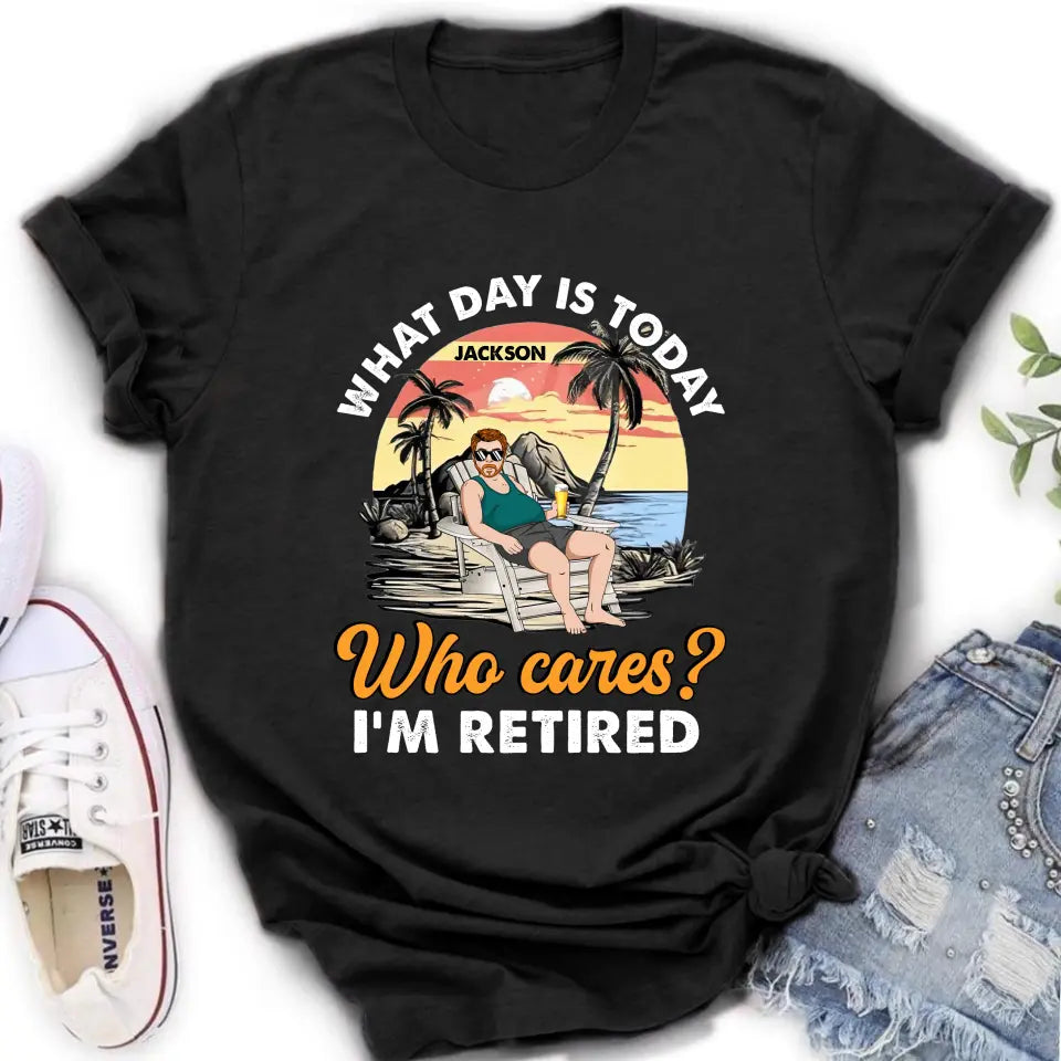 Personalized Retired Grandparent Shirt/Hoodie - Gift Idea for Grandpa/Dad/Men - What Day Is Today Who Cares I'm Retired