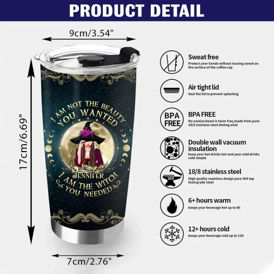 Personalized Witch Tumbler - Gift Idea for Halloween - I Am Not The Beauty You Wanted I Am The Witch You Needed