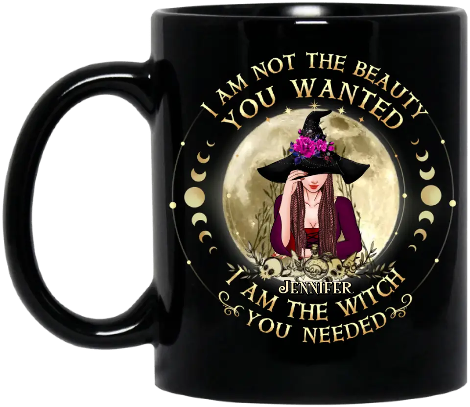 Personalized Witch Mug - Gift Idea for Halloween - I Am Not The Beauty You Wanted I Am The Witch You Needed