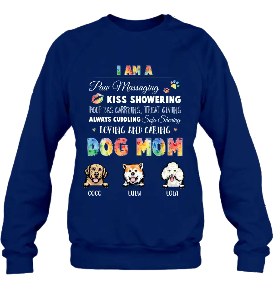 Personalized Dog Mom Shirt/Hoodie - Gift Idea for Dog Lover - Up to 3 Dogs - I Am A Paw Massaging Kiss Showering