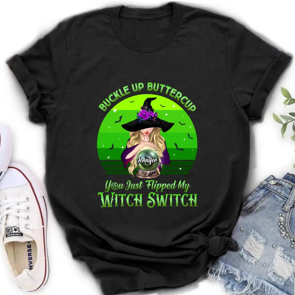 Personalized Witch Shirt/Hoodie - Gift Idea For Halloween - Buckle Up Buttercup You Just Flipped My Witch Switch