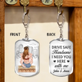 Personalized Couple Aluminum Keychain - Gift Idea For Couple/Valentines Day - Drive Safe Handsome I Need You Here With Me