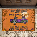Personalized Halloween Dog Doormat - Halloween Gift Idea for Dog Lovers - Up to 6 Dogs - Keep Door Closed Don't Let The Dogs Out No Matter What They Tell You
