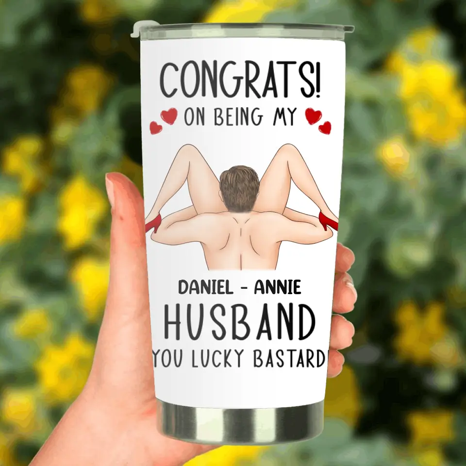 Personalized Couple Tumbler - Gift Idea For Couple/Her/Him - Congrats! On Being My Husband You Lucky Bastard