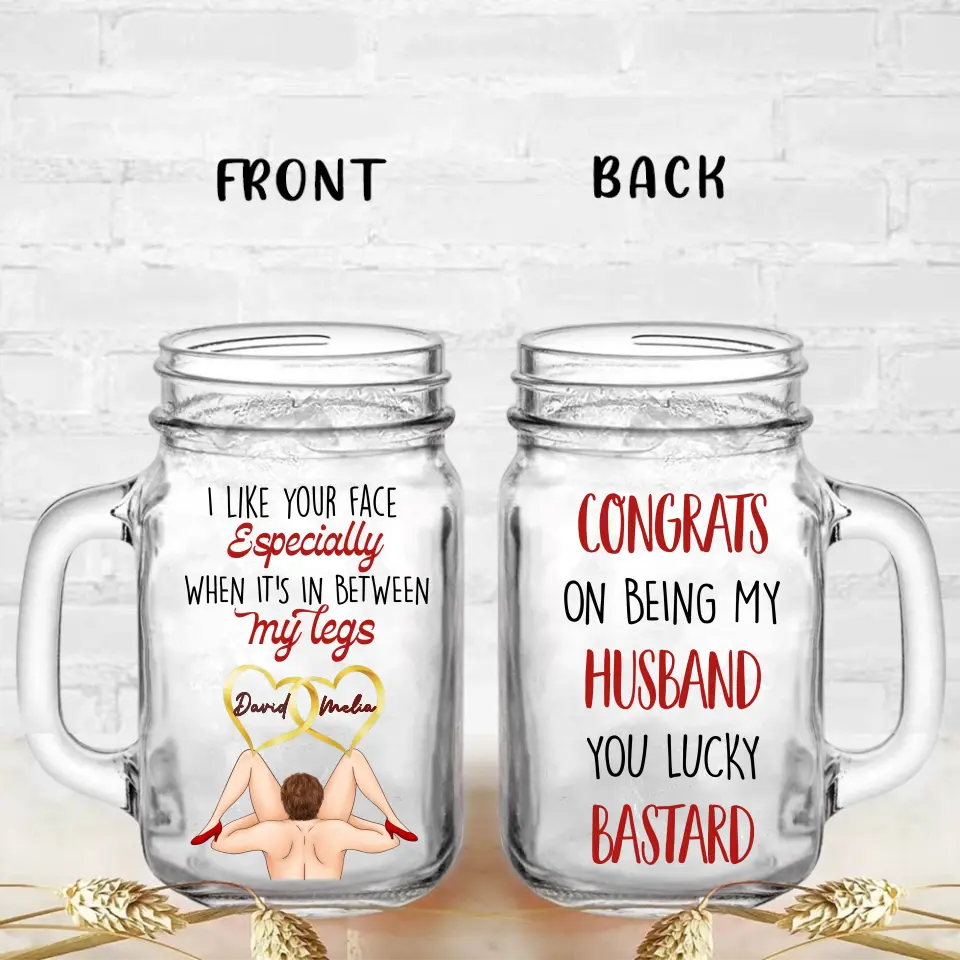 Personalized Couple Mason Jug - Gift Idea For Him/Her/Couple - Congrats On Being My Husband You Lucky Bastard